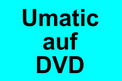 Umatic auf DVD, VHS E180 kopieren, Super8 und 16mm Filmdose